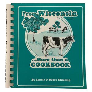 From Wisconsin More Than A Cookbook 1991 Spiral Bound Regional Recipes